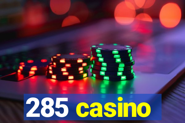 285 casino