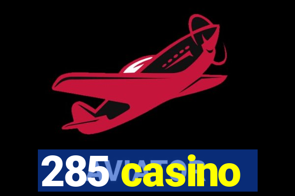 285 casino