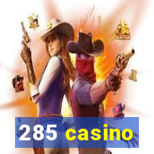 285 casino