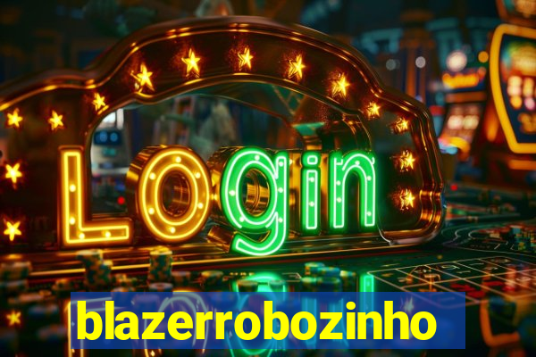 blazerrobozinho