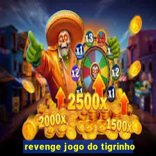 revenge jogo do tigrinho