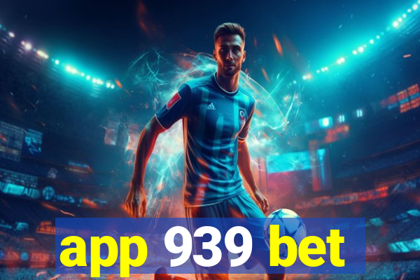 app 939 bet