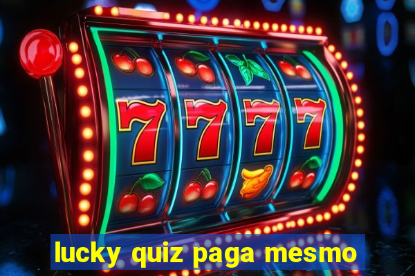 lucky quiz paga mesmo