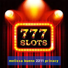 melissa bueno 2211 privacy