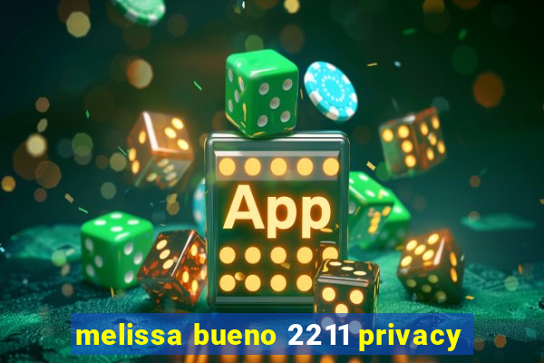 melissa bueno 2211 privacy