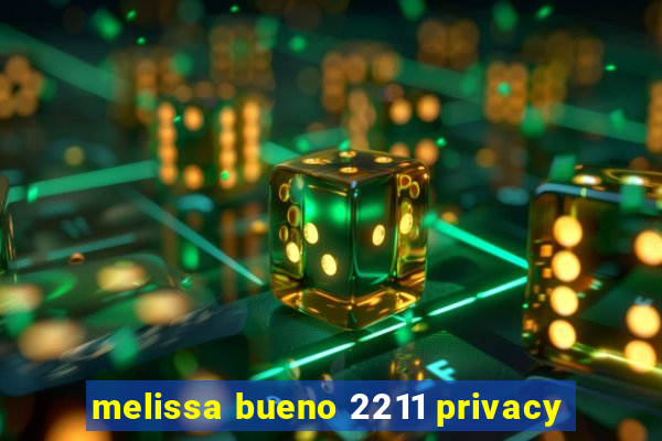 melissa bueno 2211 privacy