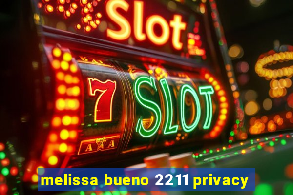 melissa bueno 2211 privacy