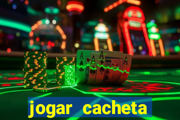 jogar cacheta valendo dinheiro