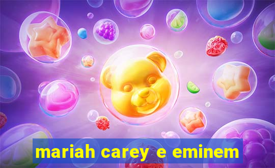 mariah carey e eminem