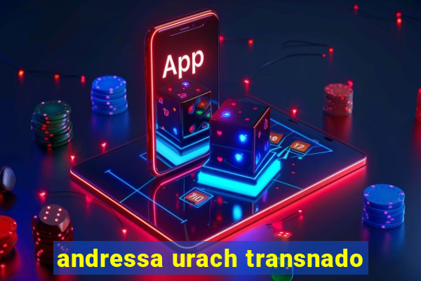 andressa urach transnado