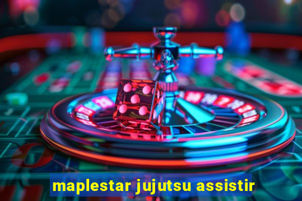 maplestar jujutsu assistir