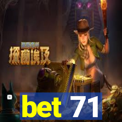 bet 71