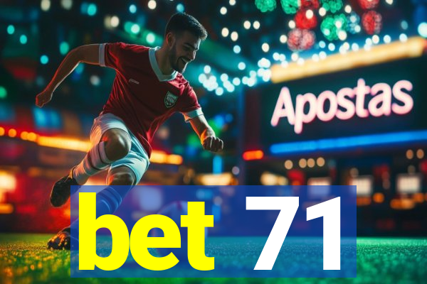 bet 71