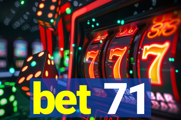 bet 71