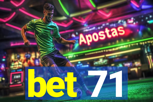 bet 71