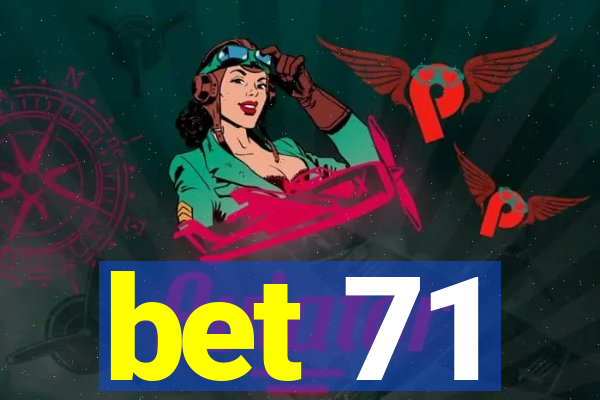 bet 71