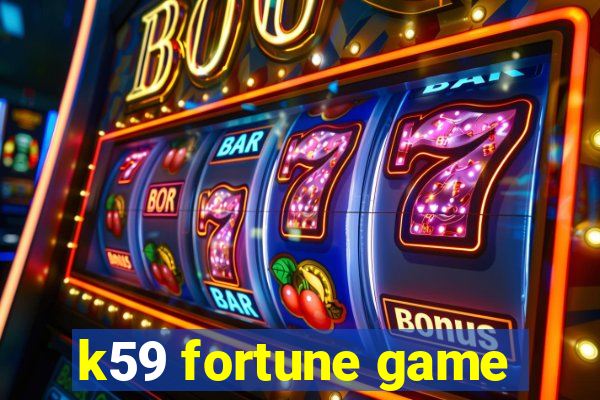 k59 fortune game