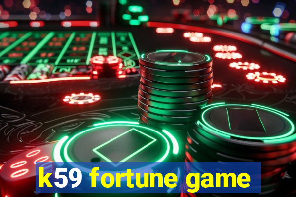 k59 fortune game