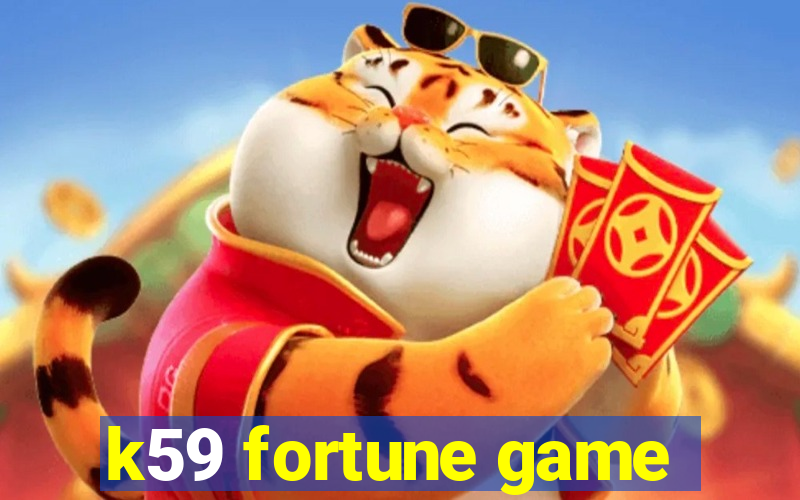 k59 fortune game