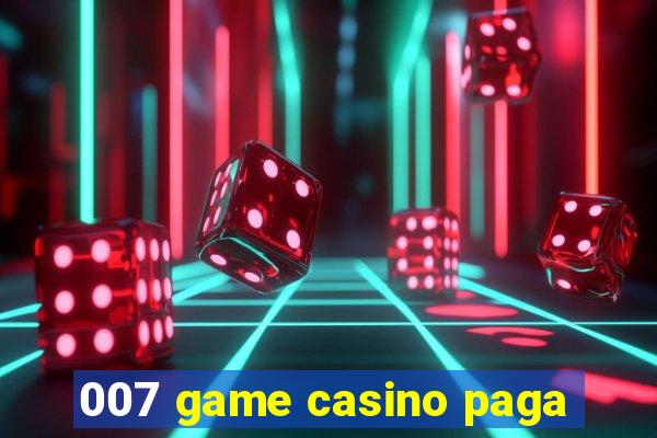 007 game casino paga