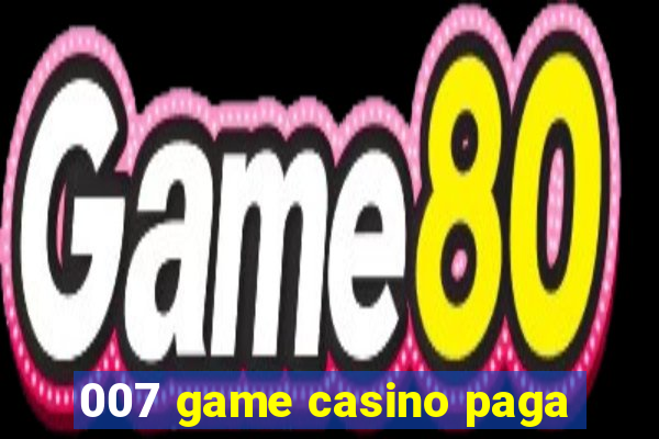 007 game casino paga