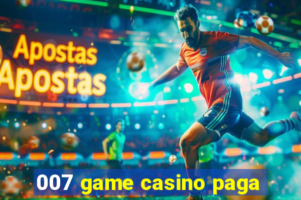 007 game casino paga