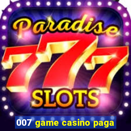 007 game casino paga