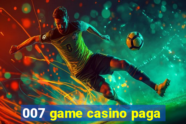 007 game casino paga