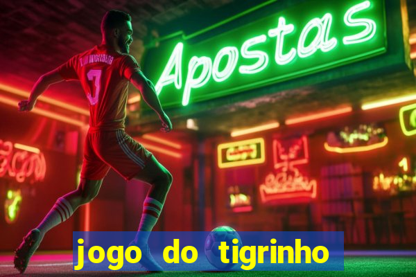 jogo do tigrinho gratis sem deposito