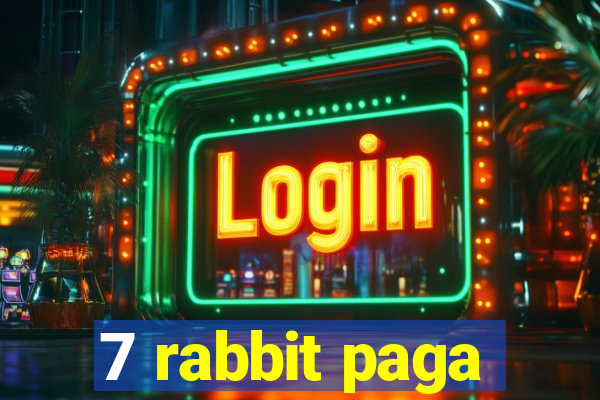 7 rabbit paga