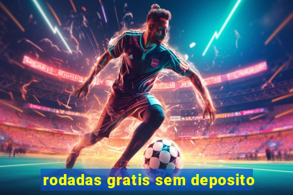 rodadas gratis sem deposito