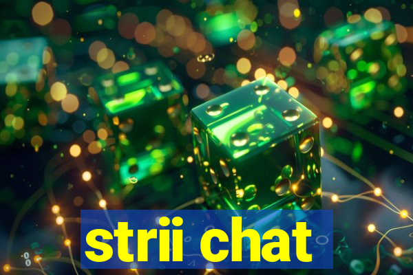 strii chat