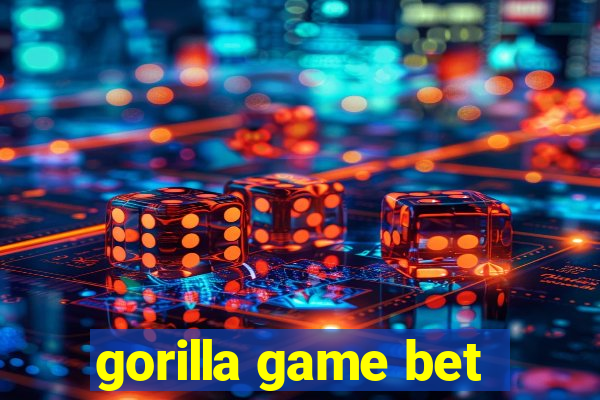 gorilla game bet