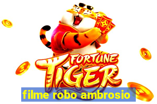 filme robo ambrosio