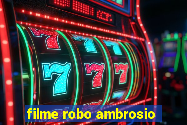 filme robo ambrosio