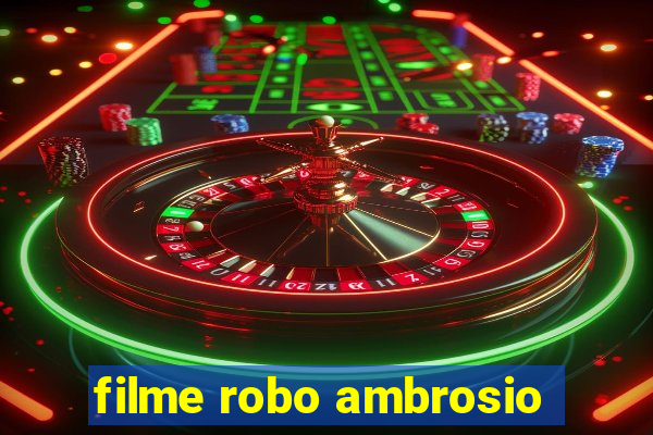 filme robo ambrosio