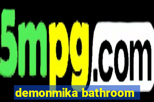 demonmika bathroom