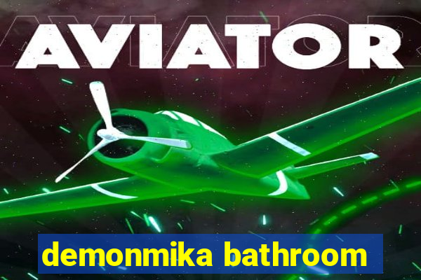 demonmika bathroom