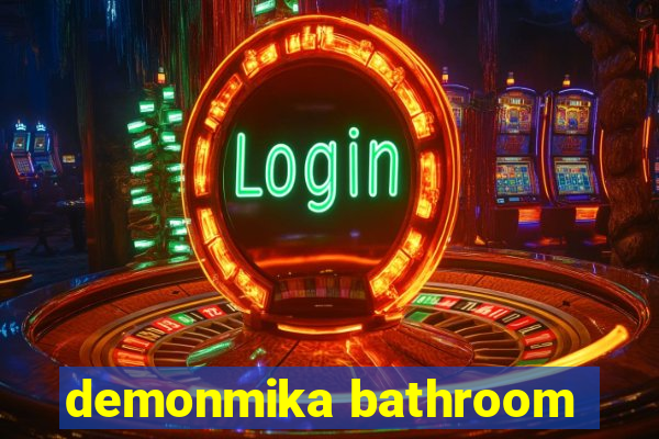 demonmika bathroom