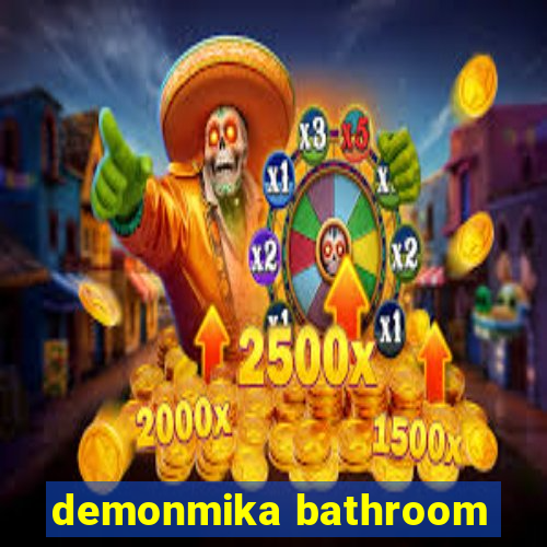 demonmika bathroom