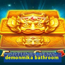 demonmika bathroom