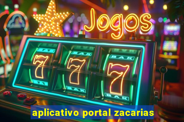 aplicativo portal zacarias