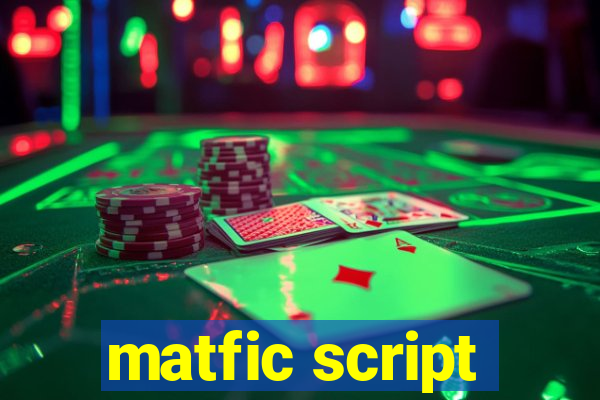 matfic script