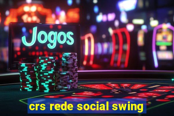 crs rede social swing