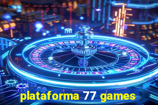 plataforma 77 games