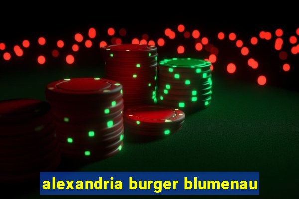 alexandria burger blumenau