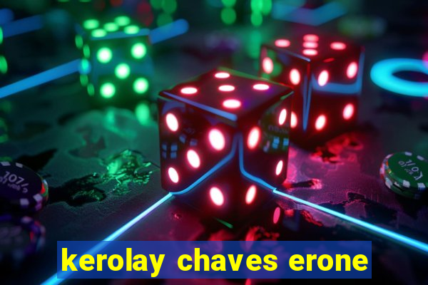 kerolay chaves erone