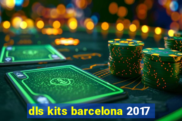 dls kits barcelona 2017