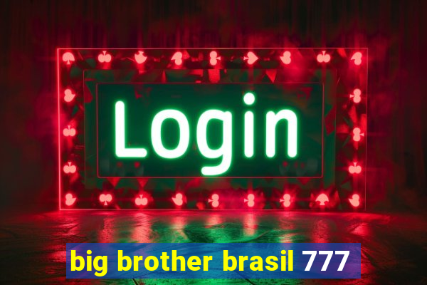 big brother brasil 777