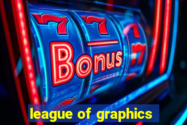 league of graphics